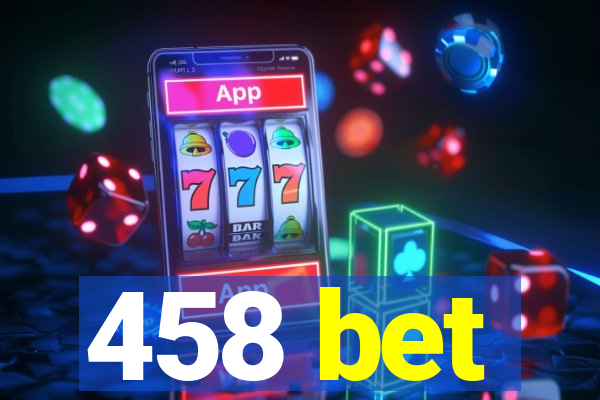 458 bet